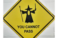 Load image into Gallery viewer, Sign (You Cannot Pass)